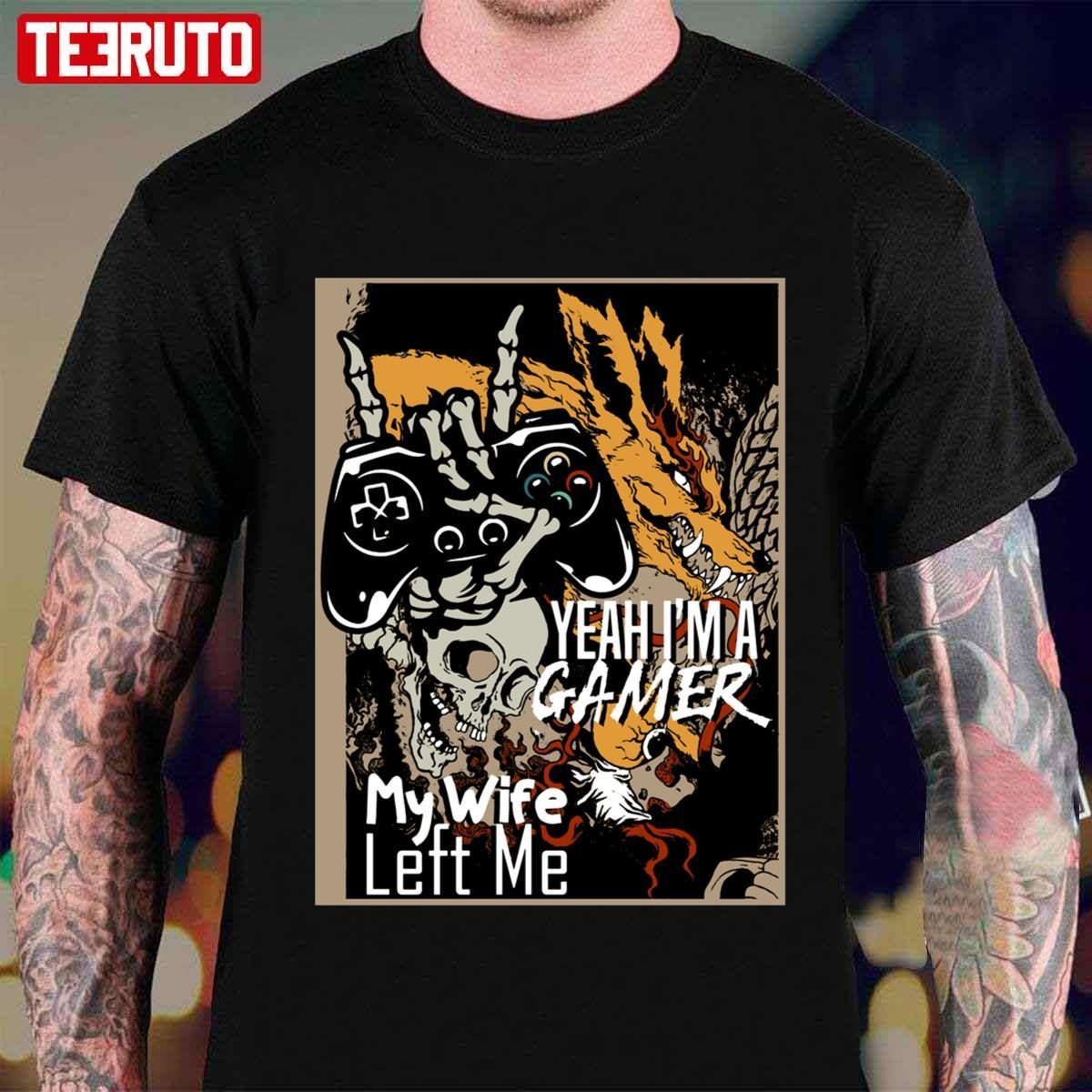 Great Yeah Im A Gamer My Wife Left Me Classic Shirt