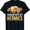 Hanging With My Hermies 2022 Shirt