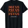 Hocus Pocus I Need a New POTUS! 2022 Shirt