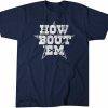 How 'Bout 'Em 2022 Shirt