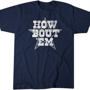 How 'Bout 'Em 2022 Shirt