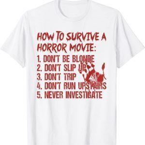 How To Survive A Horror Movie Don't Be Blonde Don't Slip Up 2022 Shirt