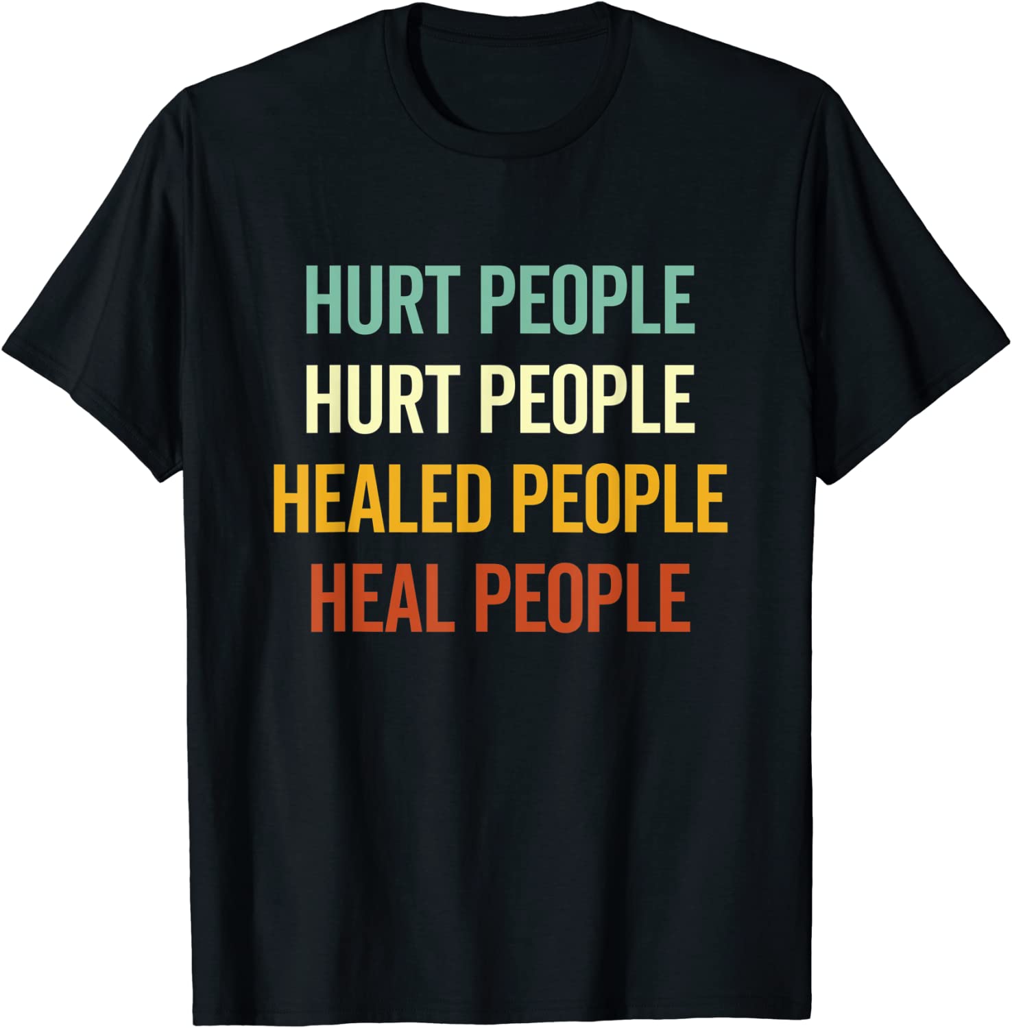 Hurt People Hurt People Healed People Heal People Quote 2022 Shirt
