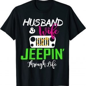 Husband And Wife Jeepin’ Through Life 2022 Shirt