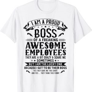 I Am A Proud Boss Of Freaking Awesome Employees 2022 T-Shirt