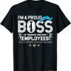 I Am A Proud Boss Of Stubborn Employees 2022 T-Shirt