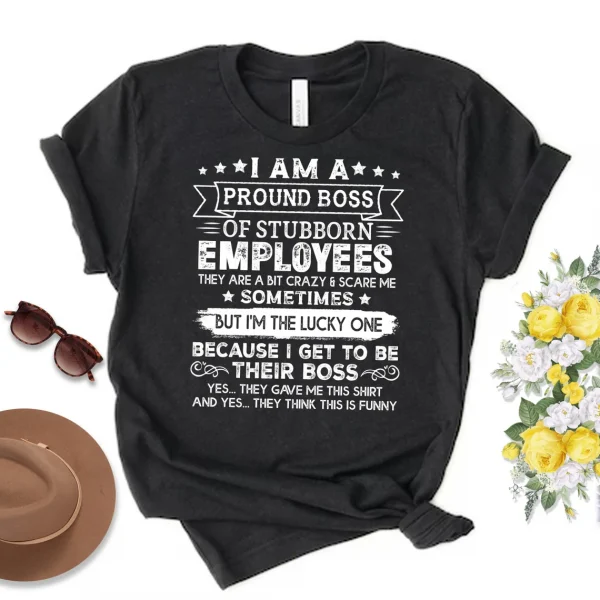 Vintage I Am A Proud Boss Of Stubborn Employees They Are Bit Crazy 2022 Shirt