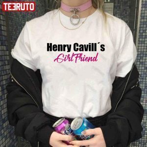 I Am Henry Cavill’s Girlfriend 2022 shirt