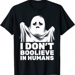 I Don't Believe In Humans Ghost Boo Halloween Classic Shirt