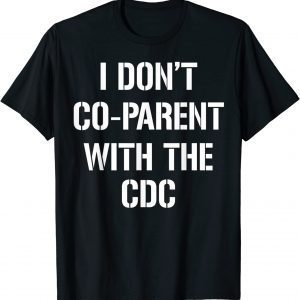 I Don't Co-Parent With The CDC Classic Shirt