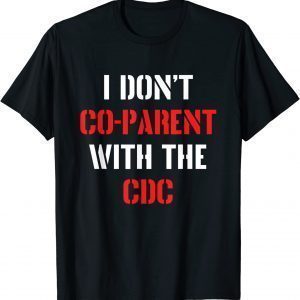 I Don't Co-parent With The CDC Apparel Classic Shirt