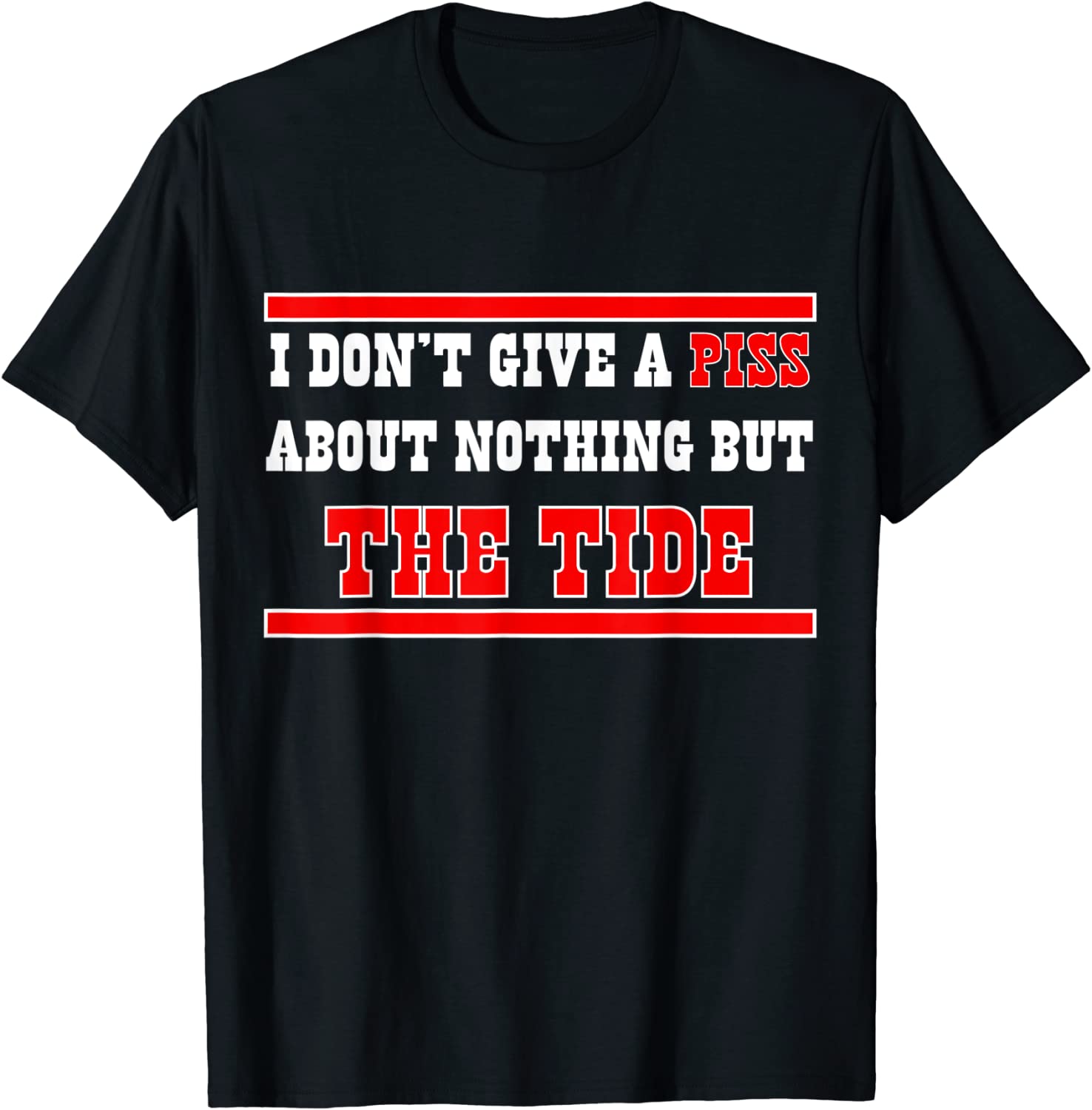 I Don’t Give A Piss About Nothing But The Tide Classic Shirt