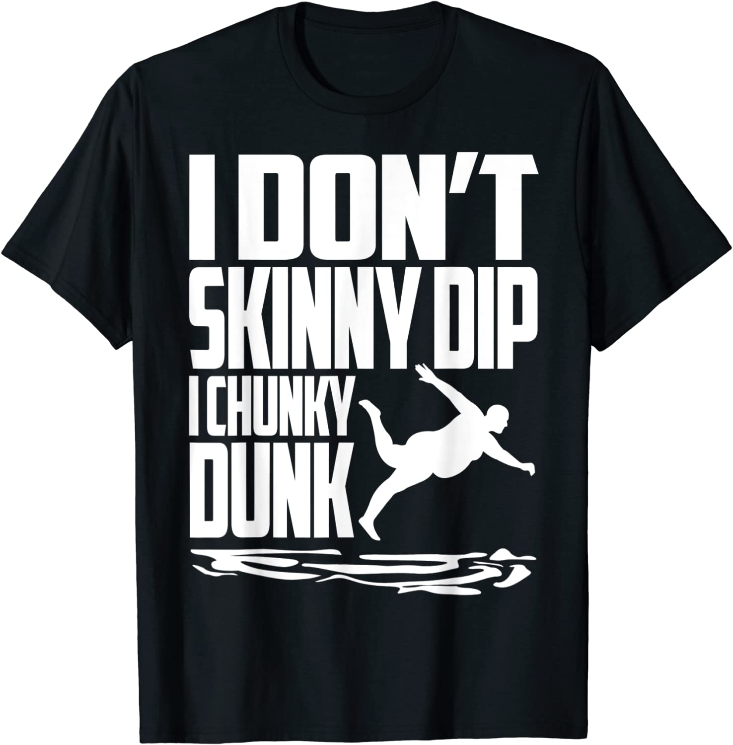 I Don't Skinny Dip I Chunky Dunk Classic Shirt