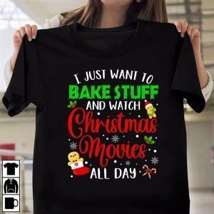 I Just Want to Bake Stuff and Watch Christmas Movies Classic Shirt