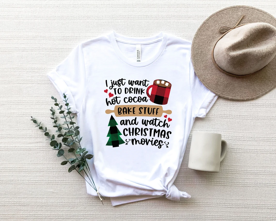 I Just Want to Drink Hot Cocoa Bake Stuff and Watch Christmas Movies Merry Christmas Classic Shirt