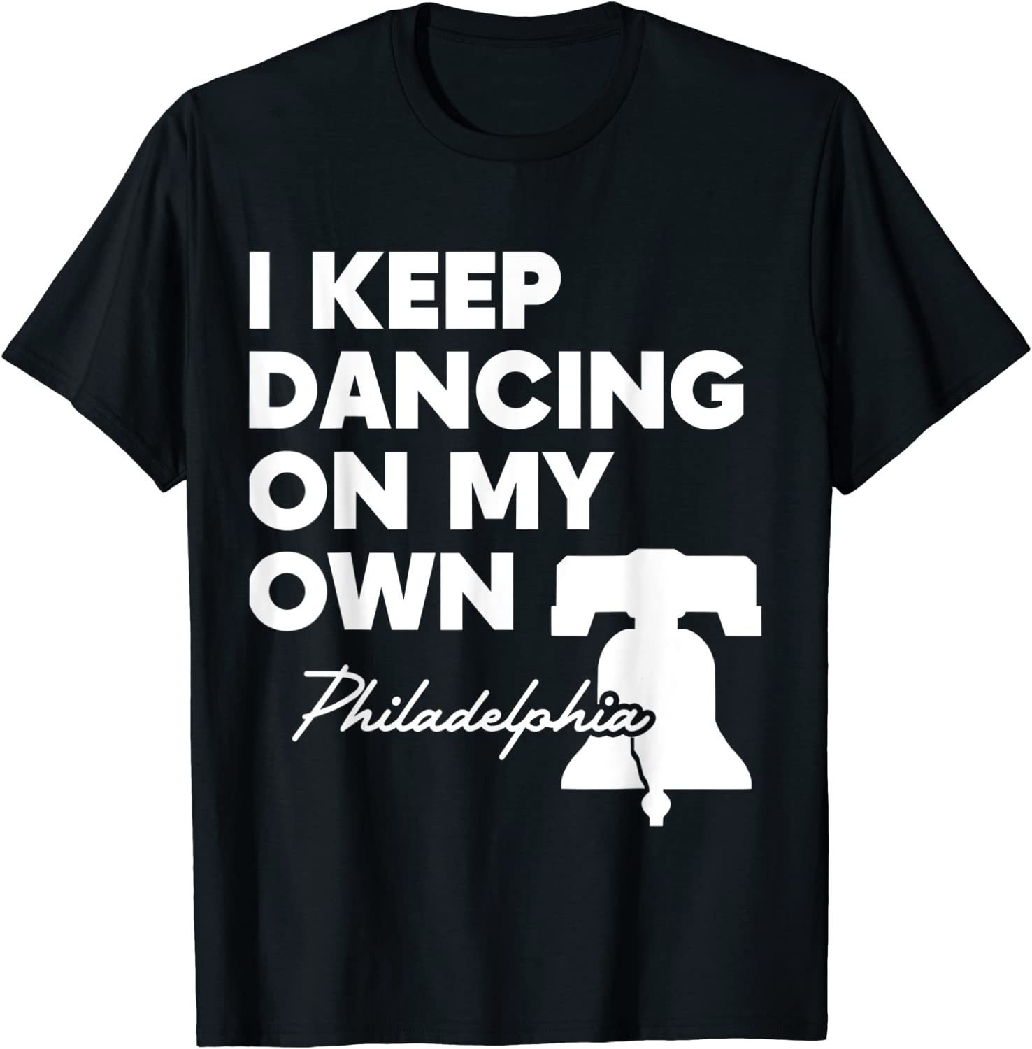 I Keep Dancing on My Own Philadelphia Philly 2022 Shirt