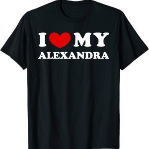 I Love My Alexandra, I Heart My Alexandra T-Shirt