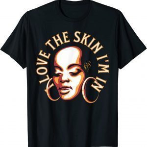 I Love the Skin I'm In 2022 Shirt
