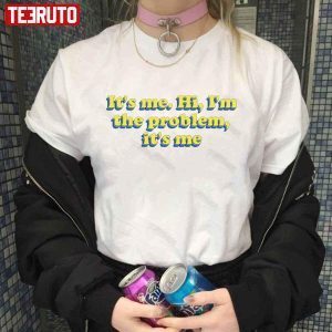 I M The Problem Anti Hero Ts Taylor Swft 2022 shirt