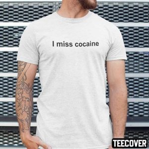 I Miss Cocaine 2022 Shirt