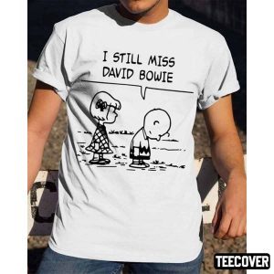 I Still Miss David Bowie 2022 Shirt