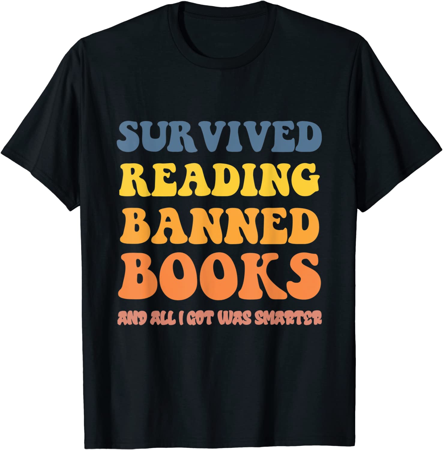 I Survived Reading Banned Books Reader Bookworm Bookaholic T-Shirt