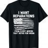 I Want Reparations For Every Moron That Voted For Biden 2022 Shirt