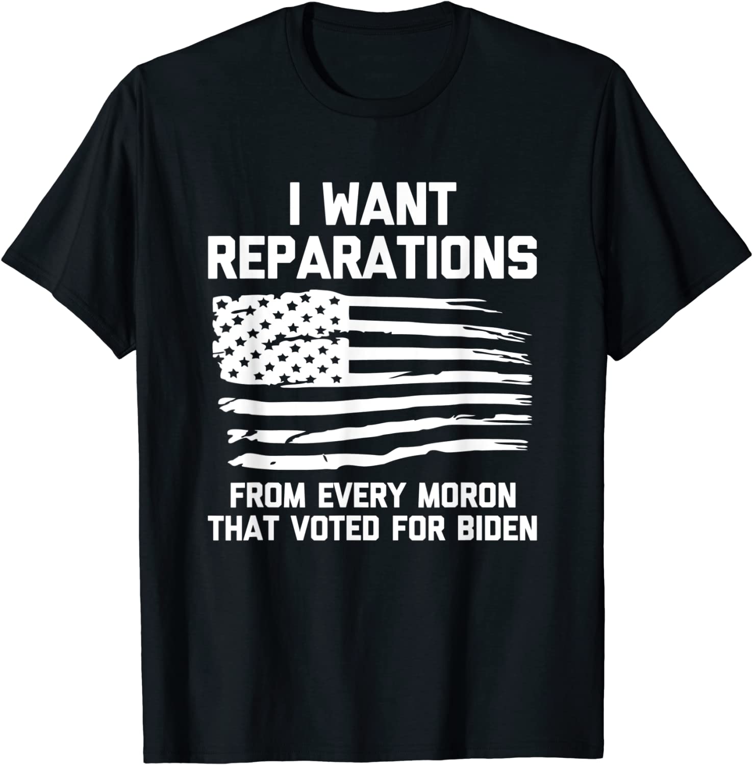 I Want Reparations For Every Moron That Voted For Biden 2022 Shirt 