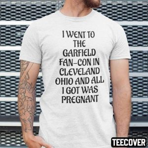 I Went To The Garfield Fan-Con In Cleveland Ohio And All I Got Was Pregnant Classic Shirt