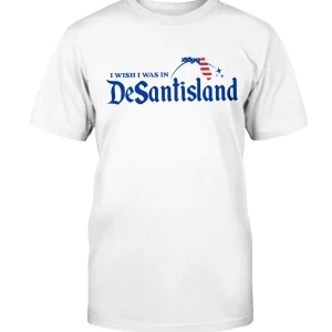 I Wish I Was In DeSantisland 2022 Shirt