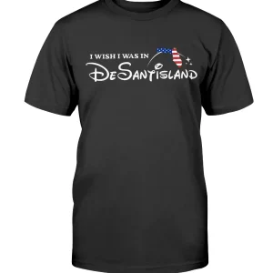 I Wish I Was In DeSantisland Us Flag T-Shirt