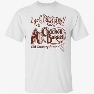 I got pegged at cracker barrel old country store 2022 Shirt