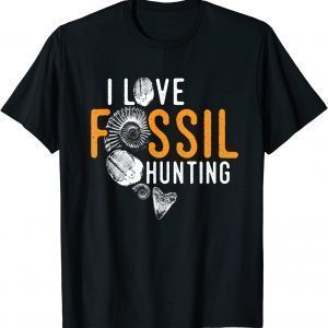 I love fossil hunting, paleontologists and fossil hunters 2022 Shirt