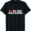 I love my hot girlfriend 2022 Shirt