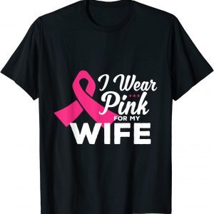 I wear pink for my wife breast cancer Awareness pink ribbon Classic Shirt