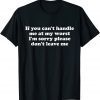 If You Can't Handle Me At My Worst I'm Sorry 2022 Shirt