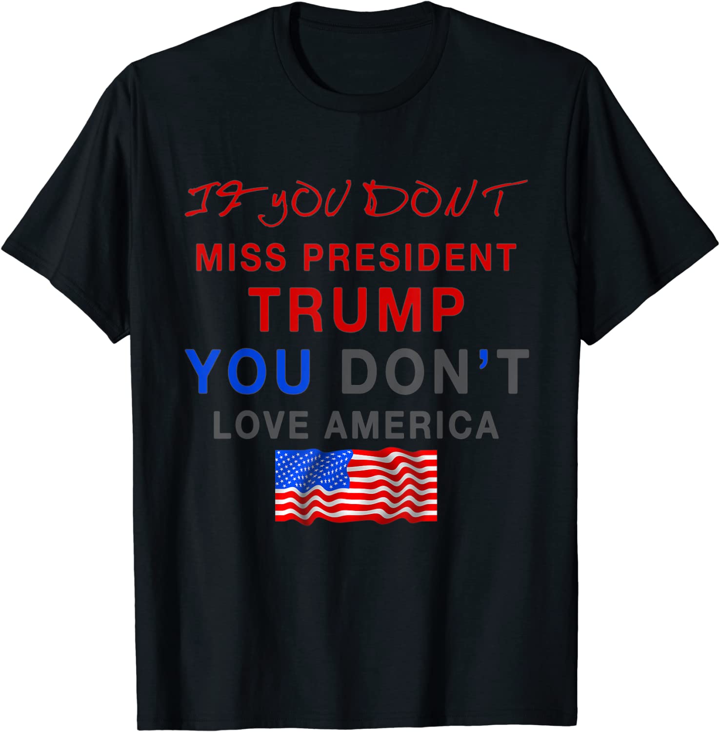 If You Don’t Miss Trump, You Don’t Love America 2022 Shirt