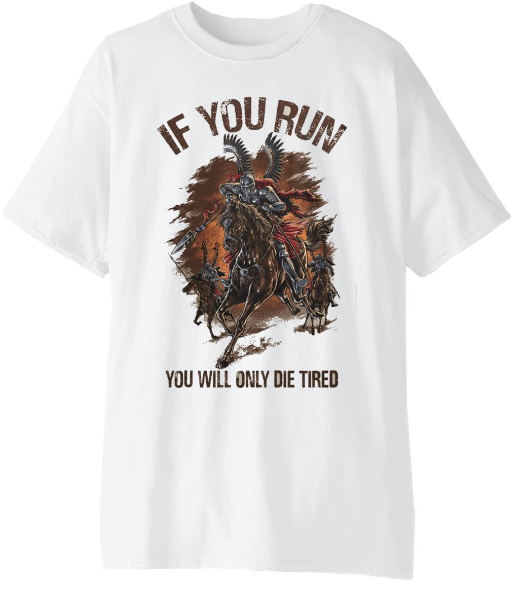 If you run, you will only die tired Classic Shirt