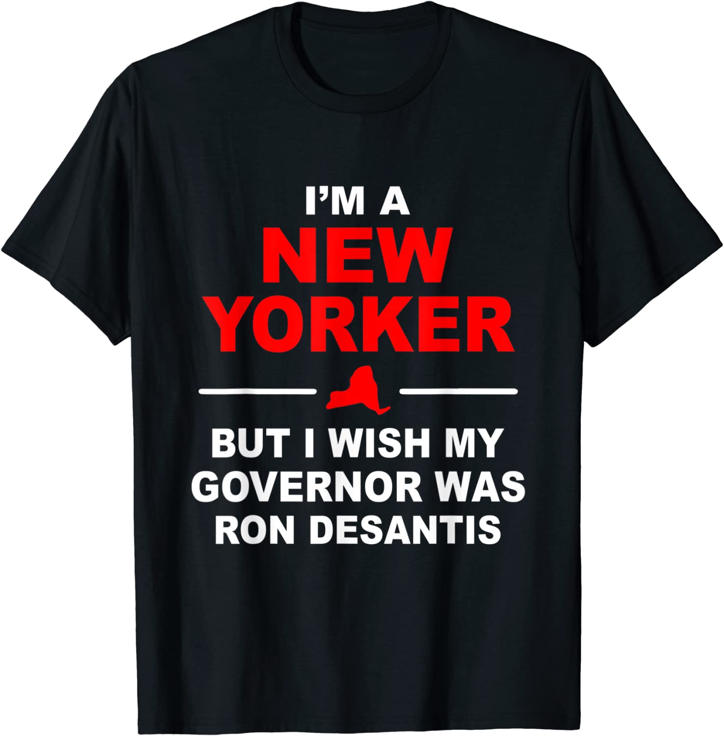 I'm A New Yorker But I Wish My Governor Was Ron Desantis 2022 Shirt