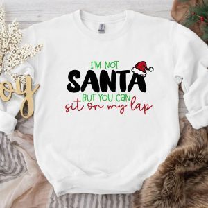 I'm Not Santa But You Can Sit On My Lap Christmas 2022 Shirt