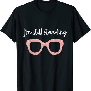 I'm Still Standing Essential Music Dancer Beautiful Glasses 2022 Shirt