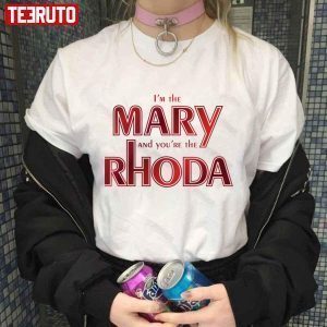I’m The Mary And You’re The Rhoda Romy And Michele Classic shirt