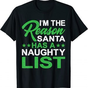 I'm The Reason Santa Has A Naughty List 2022 Shirt