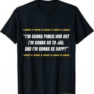 I’m gonna punch him out I’m gonna go to jail Nancy Pelosi T-Shirt