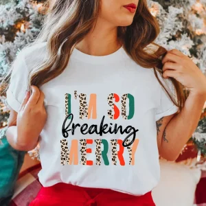 I’m so freaking Merry Christmas 2022 Shirt