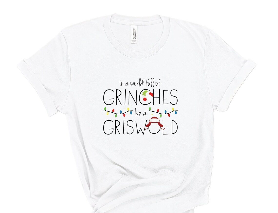 In A World Full Of Grinches Be A Griswold Christmas 2022 Shirt