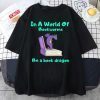 In A World Of Bookworms Be A Book Dragon Reading 2022 Shirt