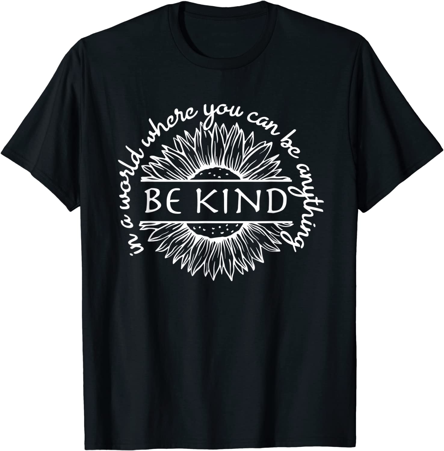 In A World Where You Can Be Anything Be Kind Saying Quote Classic Shirt