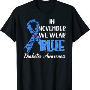 In November We Wear Blue Diabetes awareness 2022 Shirt