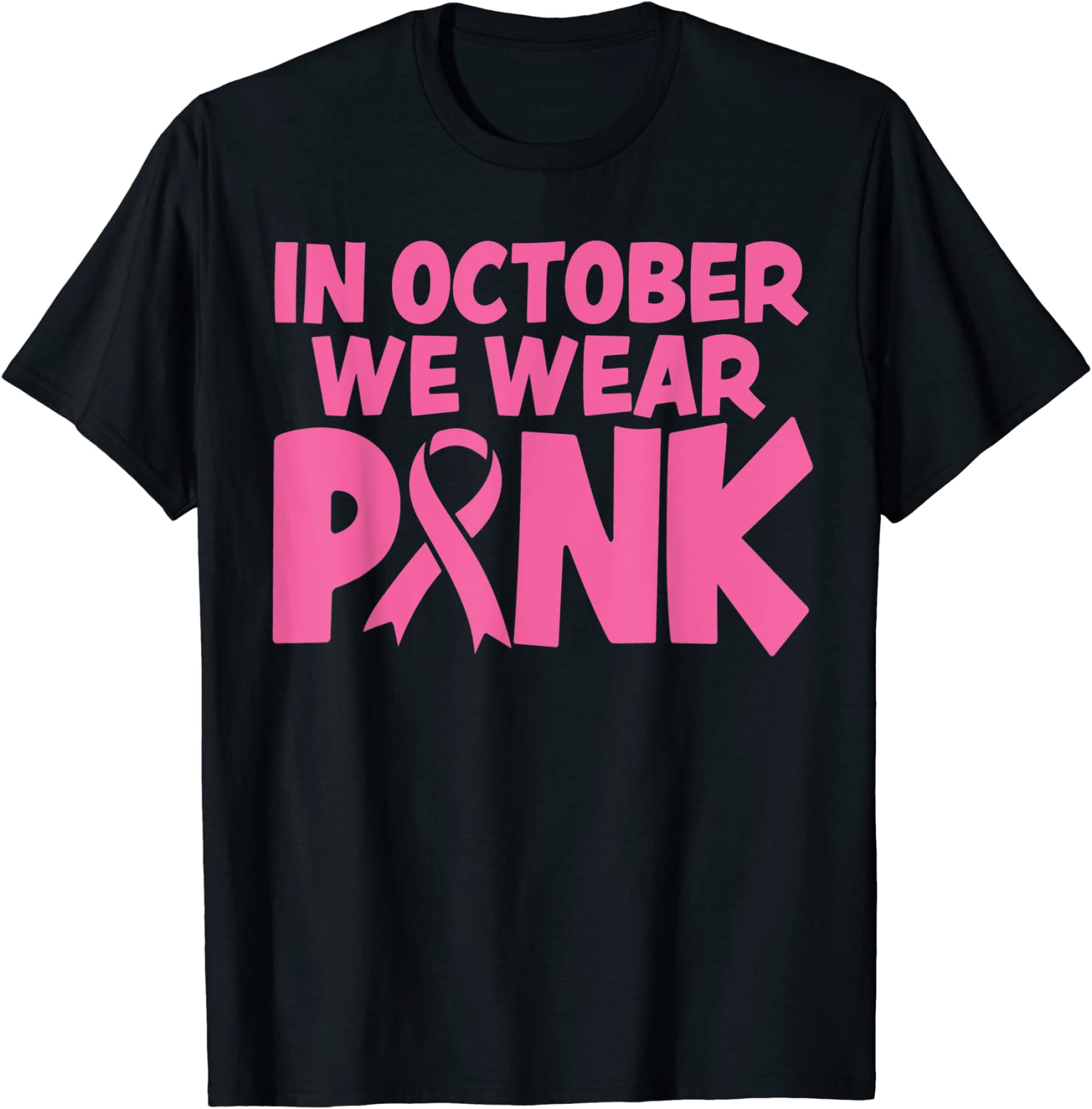 In October We Wear Pink Breast Cancer Awareness Classic Shirt